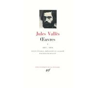 Jules Vallès : Oeuvres, tome I