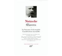 Oeuvres, tome 1 : La Naissance de la tragédie - Considérations inactuelles