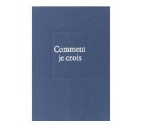 Oeuvres, tome 10 - Comment je crois - Pierre Teilhard de Chardin - Seuil - Livre