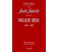 Oeuvres tome 11: Voici le XXe siècle ! (1905-1907)