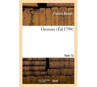 Oeuvres Tome 13 Francis Bacon (Auteur)