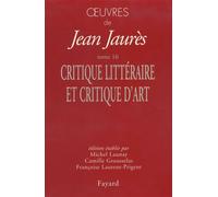 Oeuvres tome 16 Critique littéraire et critique d'art - Jean Jaurès - Fayard - broché - Livre