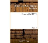 OEuvres. Tome 17 Nicolas-Louis-Marie Magon La Gervaisais (Auteur)