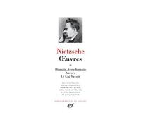 Oeuvres - Tome 2, Humain, Trop Humain - Aurore - Le Gai Savoir