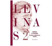 Oeuvres - Tome 2, Parole Et Silence Et Autres Conférences Inédites