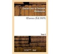 OEuvres. Tome 3 Charles-Louis de Secondat Montesquieu (Auteur)