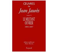 Oeuvres - Tome 4, Le Militant Ouvrier (1893-1897)