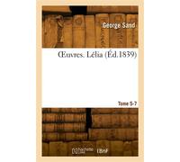 OEuvres. Tome 5-7. Lélia - Maurice Sand - Hachette Bnf - broché - Livre