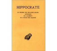 Oeuvres - Tome 6, 2e Partie, Des Régimes Des Maladies Aigües - Appendice - De L'aliment - De L'usage Des Liquides
