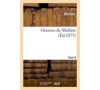 Oeuvres Tome 6 - Molière - Hachette Bnf - broché - Livre