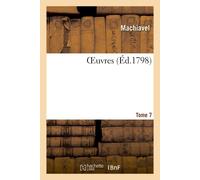 OEuvres. Tome 7 - Nicolas Machiavel - Hachette Bnf - broché - Livre