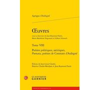Oeuvres - Tome 8, Poésies Politiques, Satiriques, Poemata, Poésies De Constant D'aubigné