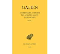 Oeuvres - Tome 9 Livre I, Commentaire Au Régime Des Maladies Aiguës D'hippocrate