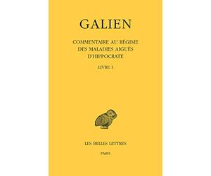 Oeuvres: Tome 9 Livre I, Commentaire au régime des maladies aiguës d'Hippocrate