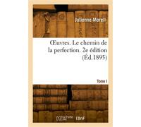 OEuvres. Tome I. Le chemin de la perfection. 2e édition - André Morell - Hachette Bnf - broché - Livre