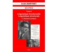Oeuvres (Tome II, Volume 2) - Théories et analyse - André Martinet - Eme Et Intercommunications - broché - Essai