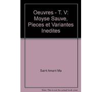 Oeuvres - Tome V: Moyse Sauve, Pieces Et Variantes Inedites (Societe Des Textes Francais Modernes)