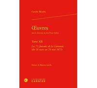 Oeuvres. tome xii - les 73 journées de la commune (du 18 mars au 29 mai 1871): LES 73 JOURNÉES DE LA COMMUNE (DU 18 MARS AU 29 MAI 1871)