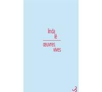 Oeuvres vives Linda Lê (Auteur)