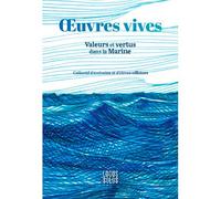 Oeuvres Vives Valeurs et vertus dans la Marine - COLLECTIF D'ECRIVAINS ET D'ELE - Locus Solus - broché - Essai