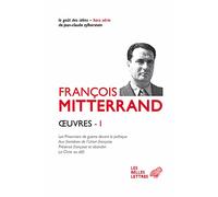 Oeuvres - Volume 1, Les Prisonniers De Guerre Devant La Politique - Aux Frontières De L'union Française - Présence Française Et Abandon - La Chine Au Défi