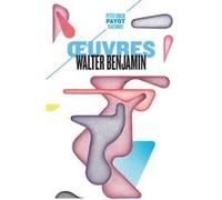 OEuvres Walter Benjamin (Auteur), Frédéric Joly (Traduction), Olivier Mannoni (Traduction), Cedric Cohen skalli (Traduction)