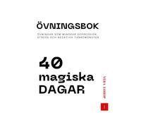 Övningsbok 40 MAGISKA DAGAR: Övningar som kan minska depression, stress och negativa tankemönster samtidigt som de uppmuntrar reflektion över livssituationer och främjar välmående. Passar från 3+