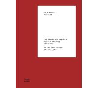 Of & About Posters: The Lawrence Weiner Poster Archiv, 1965-2021 at the Vancouver Art Gallery