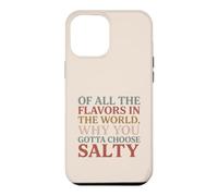 of All The Flavors in The World, Why You Gotta Choose Salty? Coque pour iPhone 12 Pro Max