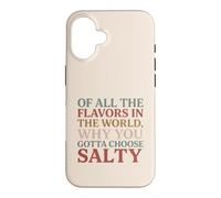 of All The Flavors in The World, Why You Gotta Choose Salty? Coque pour iPhone 16