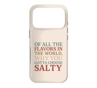 of All The Flavors in The World, Why You Gotta Choose Salty? Coque pour iPhone 17 Pro