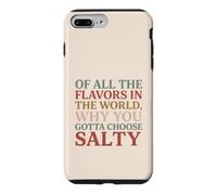 of All The Flavors in The World, Why You Gotta Choose Salty? Coque pour iPhone 7 Plus/8 Plus