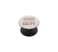 of All The Flavors in The World, Why You Gotta Choose Salty? PopSockets PopGrip Adhésif