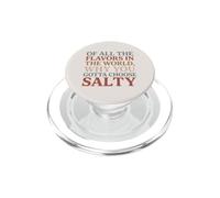 of All The Flavors in The World, Why You Gotta Choose Salty? PopSockets PopGrip pour MagSafe