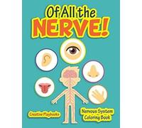 Of All The Nerve! Nervous System Coloring Book