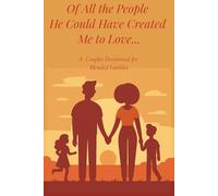 Of All the People He Could Have Created Me to Love...: A Couples Devotional for Blended Families