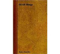 Of All Things! Robert Benchley (Auteur)