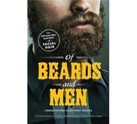 Of Beards & Men Christopher Oldstone - Moore, (Auteur)
