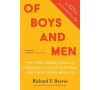 Of Boys and Men: Why the Modern Male Is Struggling, Why It Matters, and What