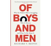 Of Boys and Men: Why the modern male is struggling, why it matters, and what to do about it