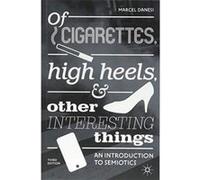 Of Cigarettes, High Heels, and Other Interesting Things: An Introduction to Semiotics - [Version Originale] Inconnu (Auteur)