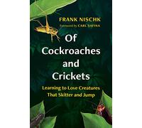 Of Cockroaches and Crickets: Learning to Love Creatures That Skitter and Jump