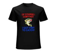 of Course I Cum Fast I Got Fish to Catch Funny Fishing Men's T-Shirt Unisex Black Men Tees M