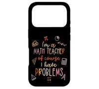 of Course I Have Problems I'm A Math Teacher Mathematics Coque pour iPhone 17 Pro