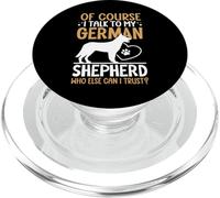 of Course I Talk to My German Shepherd Who Else Can I Trust PopSockets PopGrip pour MagSafe