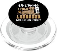 of Course I Talk to My Labrador Who Else Can I Trust PopSockets PopGrip pour MagSafe