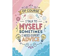 Of Course I Talk To Myself Sometimes I Need Expert Advice: Notebook Journal - "A Guide to Self-Reflection and Inner Wisdom"