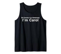 of Course I'm Amazing I am Carol - Funny Sassy Boss Débardeur