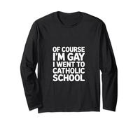 Of Course I'm Gay I Went To Catholic School ----- Manche Longue