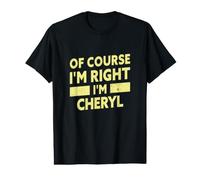 of Course I'm Right I'm Cheryl Funny Nom Cheryl T-Shirt Graphique avec Valeur